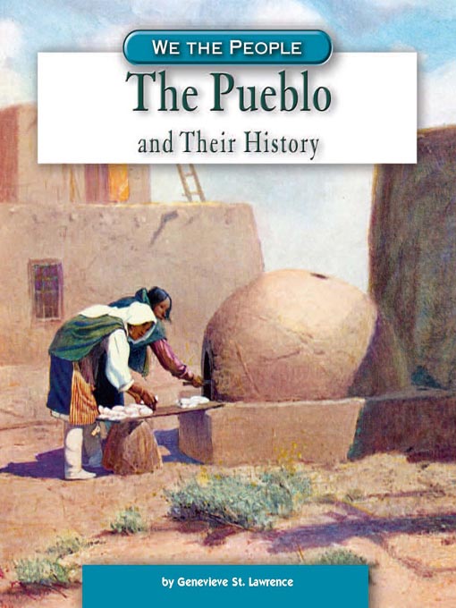Title details for The Pueblo and Their History by Genevieve St. Lawrence - Available
